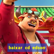 baixar cd edson gomes as melhores