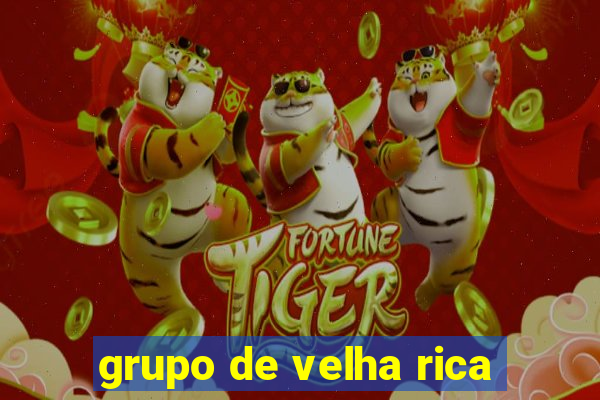 grupo de velha rica