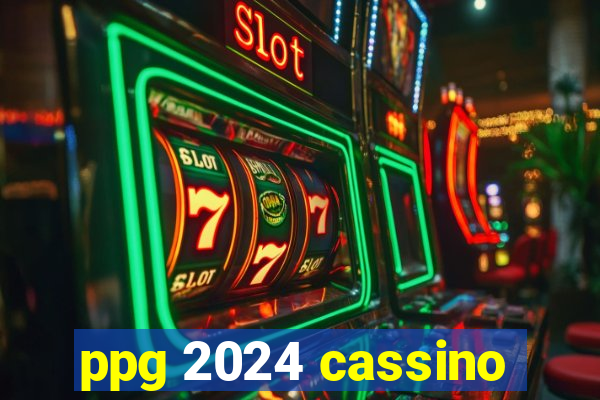 ppg 2024 cassino