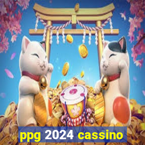 ppg 2024 cassino