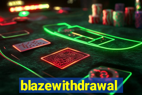 blazewithdrawal