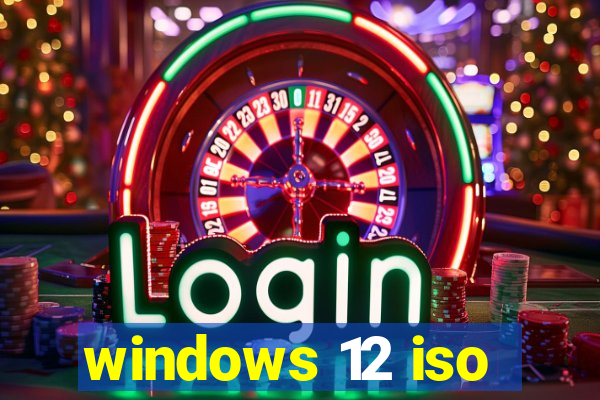 windows 12 iso