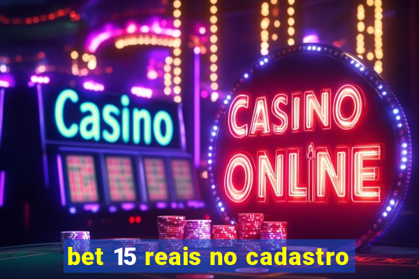 bet 15 reais no cadastro