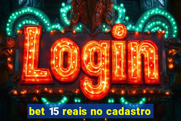 bet 15 reais no cadastro