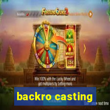 backro casting