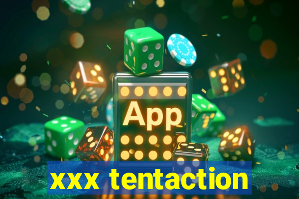 xxx tentaction