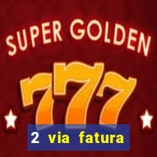2 via fatura bradescard visa