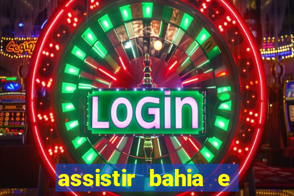 assistir bahia e flamengo multicanais