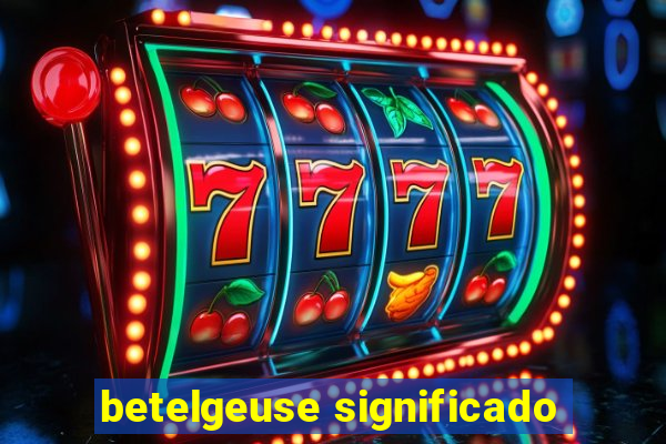 betelgeuse significado