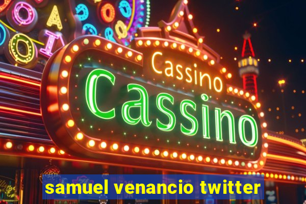 samuel venancio twitter