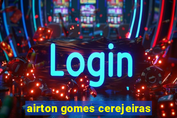 airton gomes cerejeiras