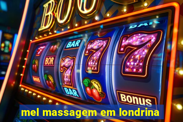 mel massagem em londrina