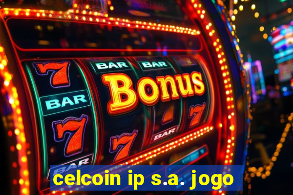celcoin ip s.a. jogo
