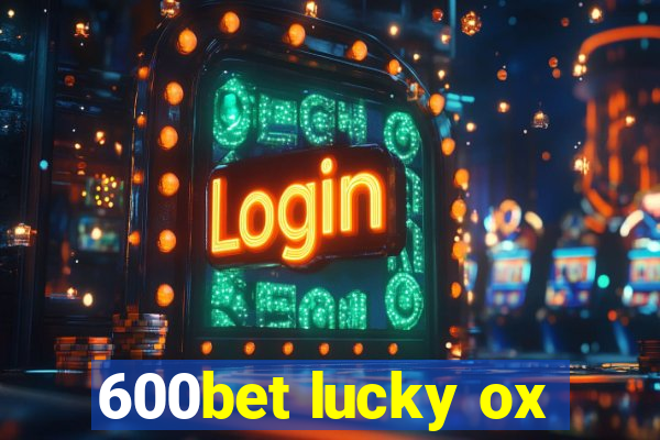 600bet lucky ox