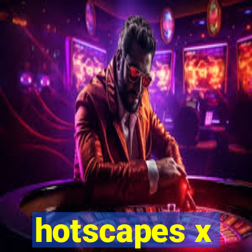 hotscapes x