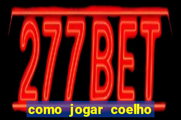 como jogar coelho da fortuna