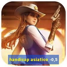 handicap asiatico -0,5