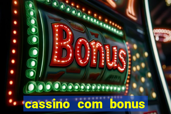 cassino com bonus no cadastro sem deposito