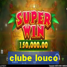 clube louco