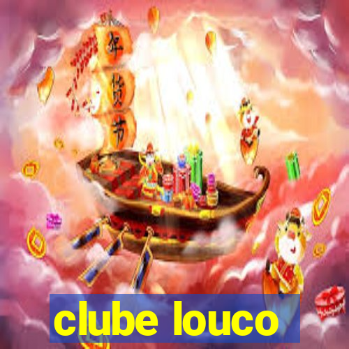 clube louco