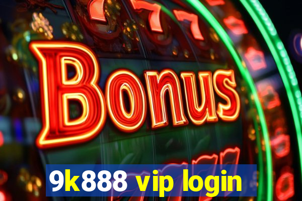 9k888 vip login