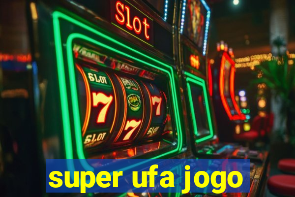 super ufa jogo