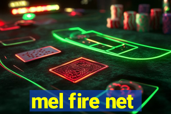 mel fire net