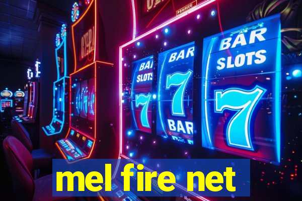 mel fire net