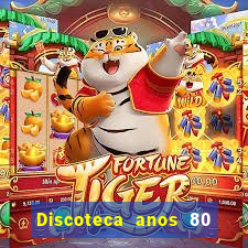 Discoteca anos 80 internacional sua musica