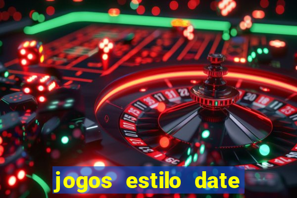 jogos estilo date ariane para android