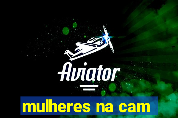 mulheres na cam