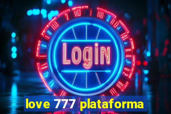 love 777 plataforma