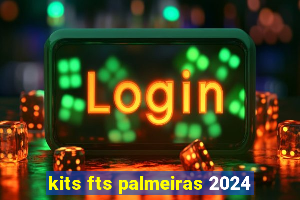 kits fts palmeiras 2024