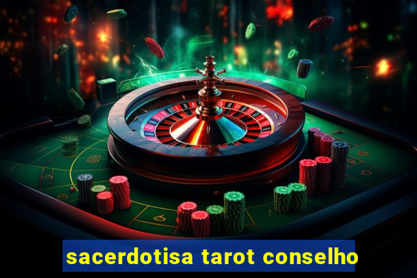 sacerdotisa tarot conselho