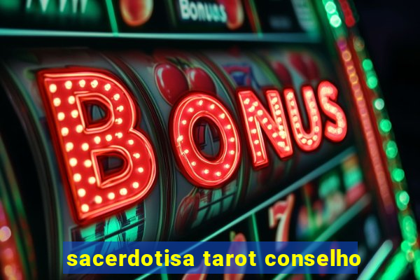 sacerdotisa tarot conselho