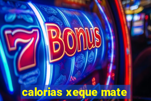 calorias xeque mate