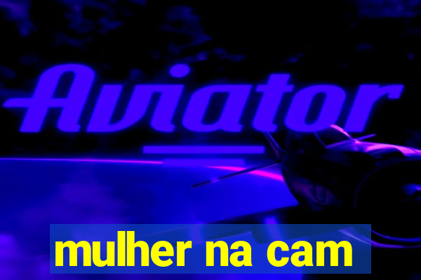 mulher na cam