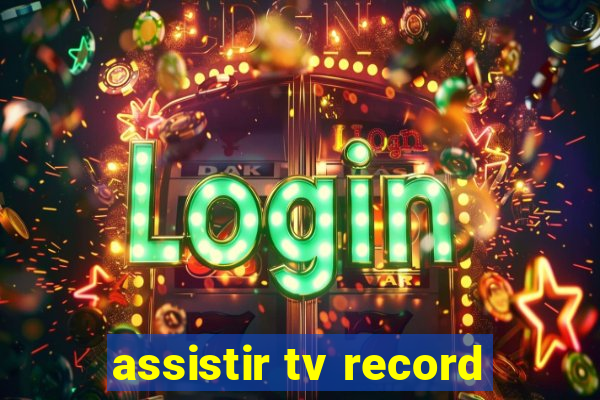 assistir tv record