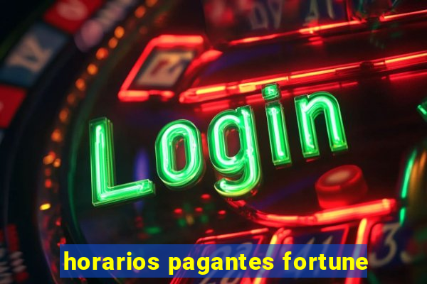 horarios pagantes fortune