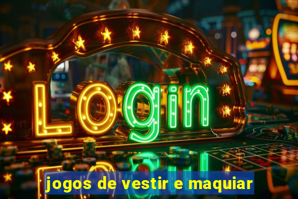 jogos de vestir e maquiar