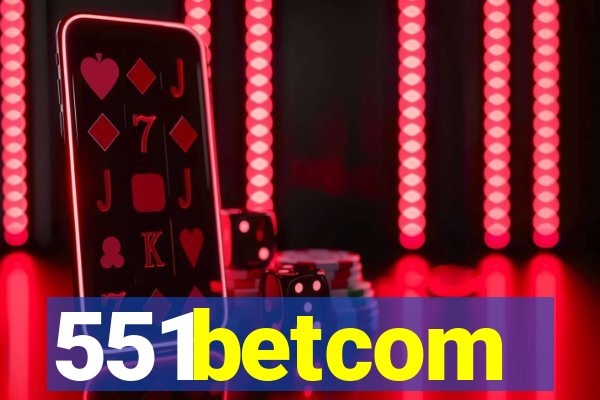 551betcom