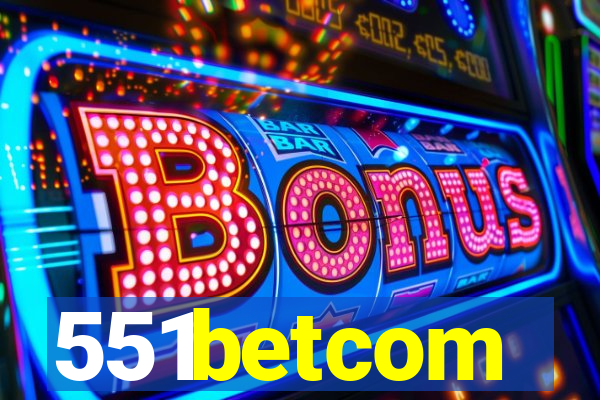 551betcom