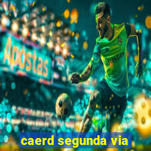 caerd segunda via