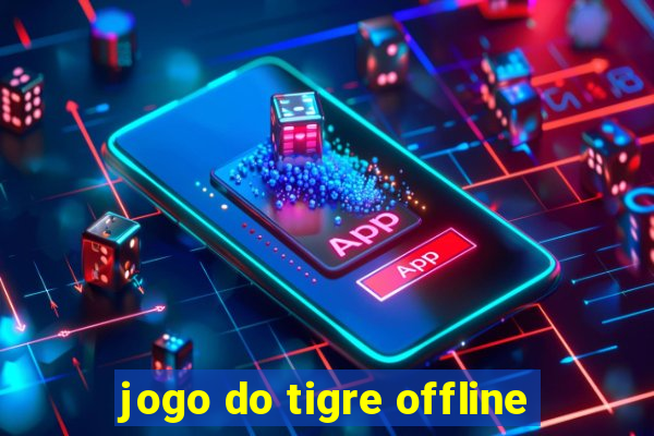jogo do tigre offline