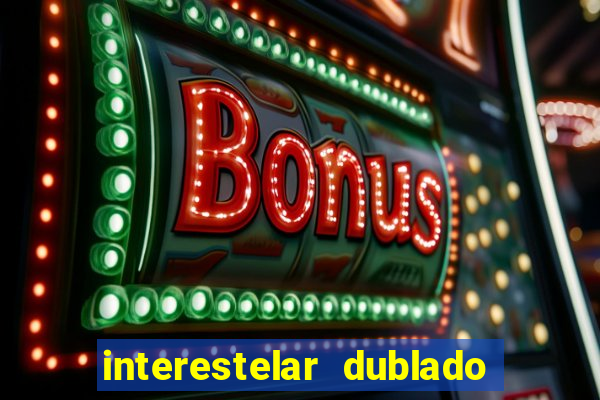 interestelar dublado google drive
