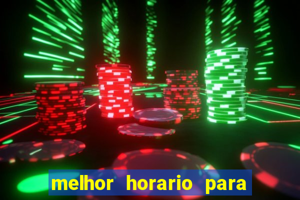 melhor horario para jogar brabet