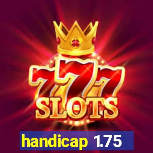 handicap 1.75
