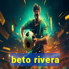 beto rivera