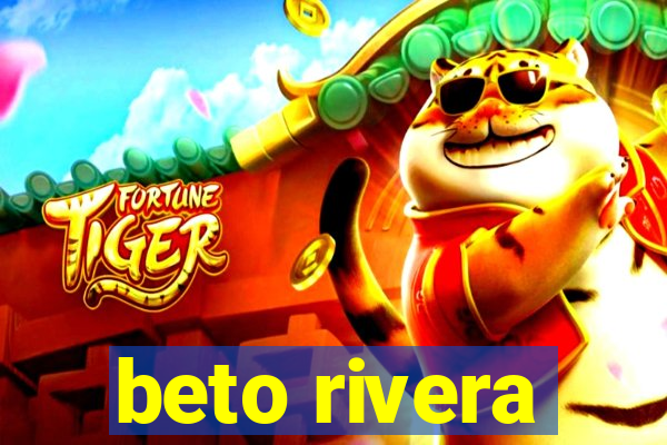beto rivera