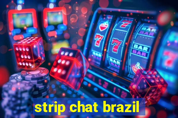strip chat brazil
